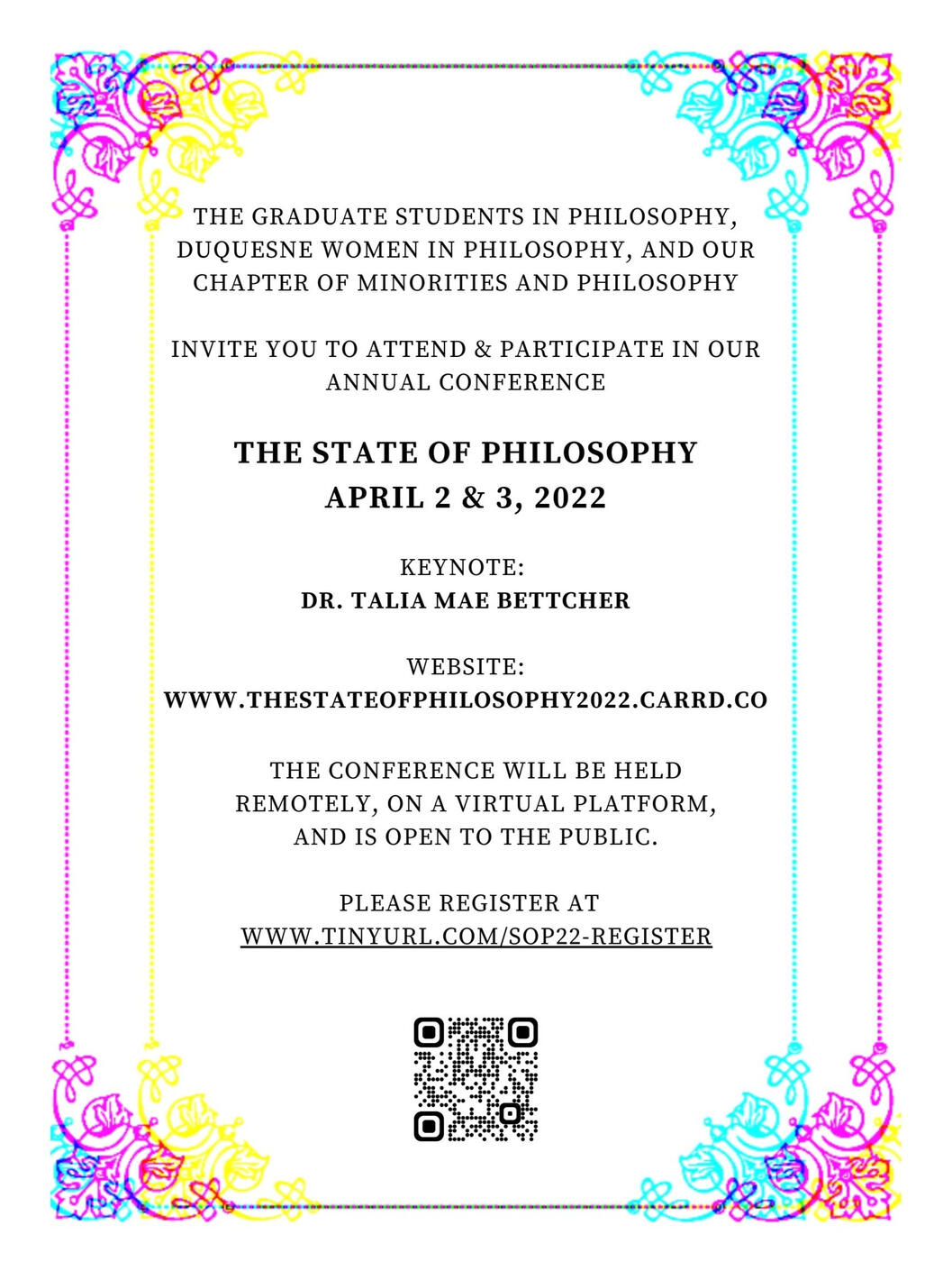 Colour Distorted Invite: The Graduate Students in Philosophy, Duquesne Women in Philosophy, and our chapter of Minorities and Philosophy invite you to attend & participate in our annual conference 'The State of Philosophy' on April 2 & 3, 2022.